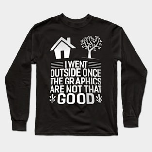 Gamer I Went Outside Once Video Gamer Long Sleeve T-Shirt